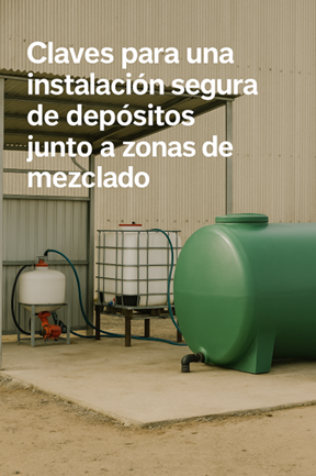Claves para una instalación segura de depósitos junto a zonas de mezclado