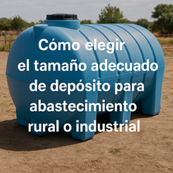 como elegir el tamaño adecuado de depósitos para abastecimiento rural o industrial