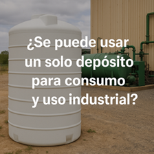 Se puede usar un depósito para consumo y uso industrial